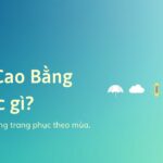 Đi Cao Bằng mặc gì? Cẩm nang trang phục và hành lý theo từng mùa