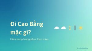 Đi Cao Bằng mặc gì? Cẩm nang trang phục và hành lý theo từng mùa