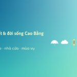 Thời tiết Cao Bằng ảnh hưởng đời sống thế nào? Sức khỏe, nhà cửa và mùa vụ