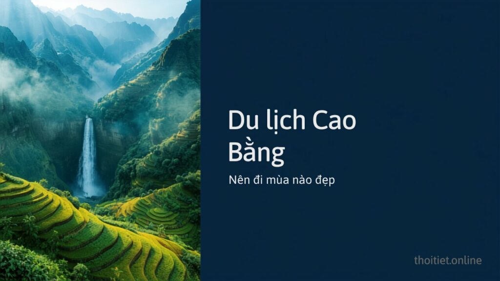 Du lịch Cao Bằng mùa nào đẹp? Nên đi tháng mấy ngắm thác Bản Giốc