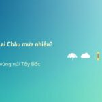 Vì sao Lai Châu mưa nhiều, mùa hè mát? Khí hậu vùng núi Tây Bắc