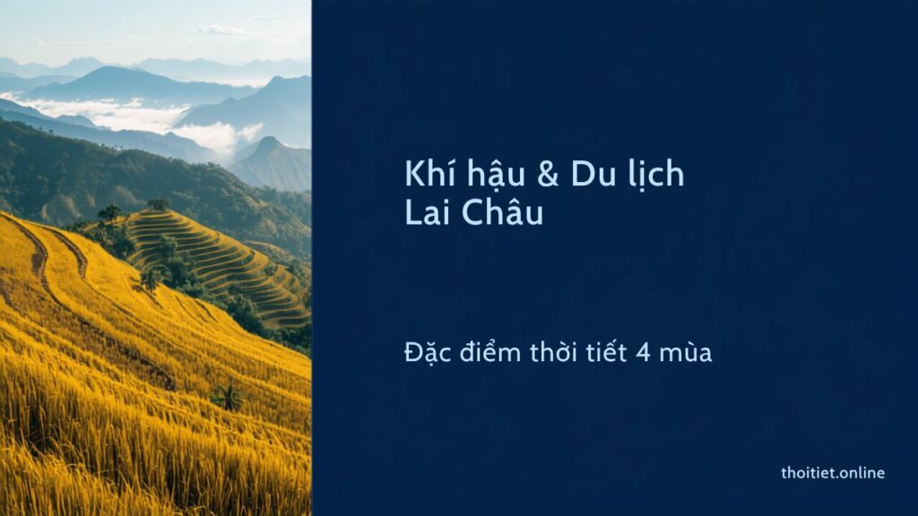 Khí hậu Lai Châu: đặc điểm thời tiết 4 mùa và bảng nhiệt độ, lượng mưa các tháng