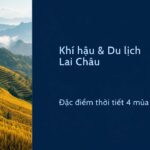 Khí hậu Lai Châu: đặc điểm thời tiết 4 mùa và bảng nhiệt độ, lượng mưa các tháng